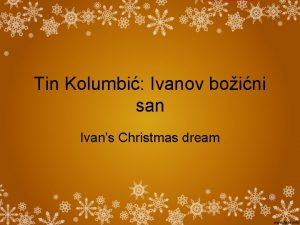 Tin Kolumbi Ivanov boini san Ivans Christmas dream