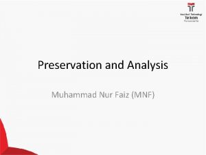 Preservation and Analysis Muhammad Nur Faiz MNF Preservation