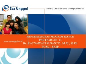 MENGEMBANGKAN PROGRAM EKSKUR PERTEMUAN 14 Dr RATNAWATI SUSANTO