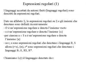 Espressioni regolari 1 I linguaggi accettati da automi