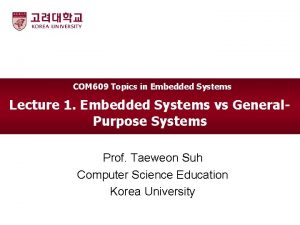 COM 609 Topics in Embedded Systems Lecture 1