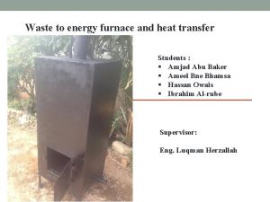 Waste to energy furnace and heat transfer analysis