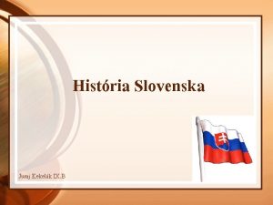 Histria Slovenska Juraj Kekelk IX B 3 1