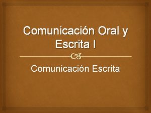 Comunicacin Oral y Escrita I Comunicacin Escrita CARACTERISTICAS