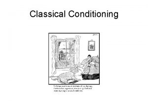 Classical Conditioning Learning Nonassociative A single type of