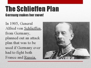 The Schlieffen Plan Germany makes her move In