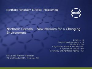 Northern Periphery Arctic Programme Northern Cereals New Markets