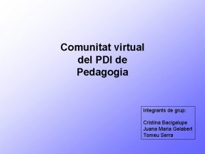 Comunitat virtual del PDI de Pedagogia Integrants de