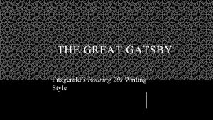 THE GREAT GATSBY Fitzgeralds Roaring 20 s Writing
