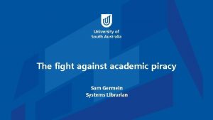 The fight against academic piracy Sam Germein Systems