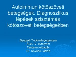 Autoimmun ktszveti betegsgek Diagnosztikus lpsek szisztms ktszveti betegsgekben