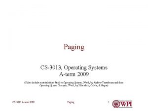 Paging CS3013 Operating Systems Aterm 2009 Slides include
