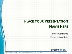 PLACE YOUR PRESENTATION NAME HERE Presenter Name Presentation