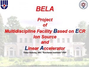 BELA Project of Multidiscipline Facility Based on ECR