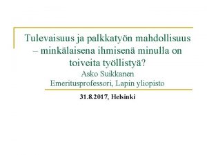 Tulevaisuus ja palkkatyn mahdollisuus minklaisena ihmisen minulla on