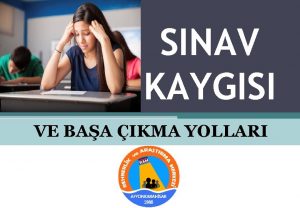 SINAV KAYGISI VE BAA IKMA YOLLARI NOT KAYGISI