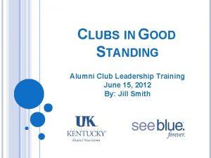 CLUBS IN GOOD STANDING Alumni Club Leadership Training