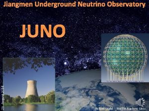 Jiangmen Underground Neutrino Observatory 29 August 2014 JUNO