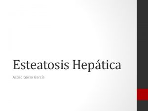 Esteatosis Heptica Astrid Garza Garca EHGNA Enfermedad de
