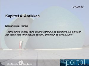 NYNORSK Kapittel 4 Antikken Elevane skal kunne samanlikne