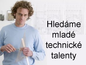 Hledme mlad technick talenty OPVK Hledme mlad technick