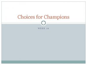 Choices for Champions WEEK 10 Choices for Champions