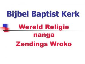 Bijbel Baptist Kerk Wereld Religie nanga Zendings Wroko