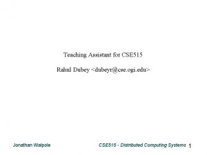 Teaching Assistant for CSE 515 Rahul Dubey dubeyrcse