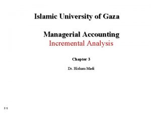Islamic University of Gaza Managerial Accounting Incremental Analysis