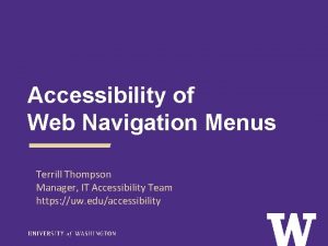 Accessibility of Web Navigation Menus Terrill Thompson Manager