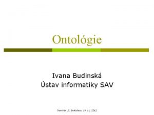 Ontolgie Ivana Budinsk stav informatiky SAV Seminr UI