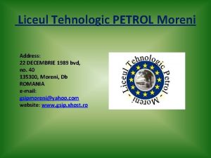 Liceul Tehnologic PETROL Moreni Address 22 DECEMBRIE 1989