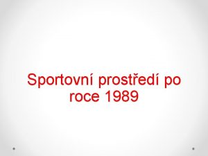 Sportovn prosted po roce 1989 Pemna sportovnho prosted