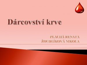 Drcovstv krve PLACH RENATA OUDLKOV NIKOLA Neplacen dobrovolnci