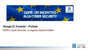 Giorgio D Armento Fortinet GDPR e Cyber Security