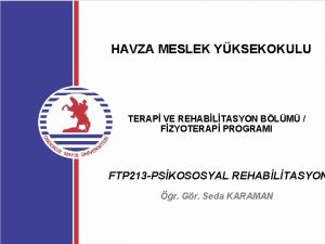 HAVZA MESLEK YKSEKOKULU TERAP VE REHABLTASYON BLM FZYOTERAP