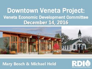 Downtown Veneta Project Veneta Economic Development Committee December