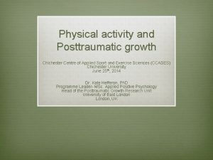 Physical activity and Posttraumatic growth Chichester Centre of