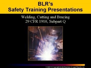 BLRs Safety Training Presentations Welding Cutting and Brazing