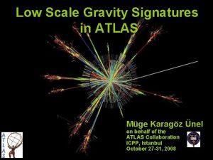 Low Scale Gravity Signatures in ATLAS Mge Karagz