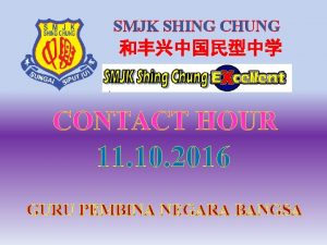 SMJK SHING CHUNG CONTACT HOUR 11 10 2016