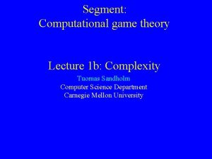 Segment Computational game theory Lecture 1 b Complexity