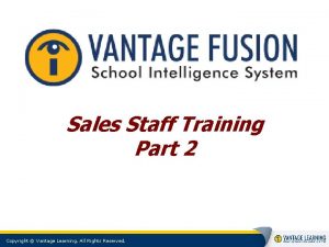 Sales Staff Training Part 2 Copyright Vantage Learning