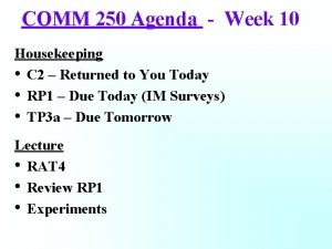 COMM 250 Agenda Week 10 Housekeeping C 2