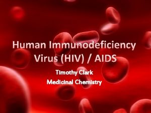 Human Immunodeficiency Virus HIV AIDS Timothy Clark Medicinal