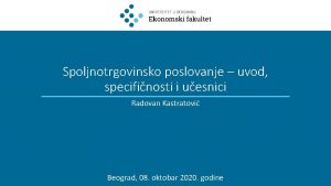 Spoljnotrgovinsko poslovanje uvod specifinosti i uesnici Radovan Kastratovi