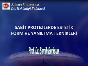 Ankara niversitesi Di Hekimlii Fakltesi SABT PROTEZLERDE ESTETK