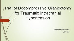 Trial of Decompressive Craniectomy for Traumatic Intracranial Hypertension