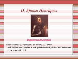 D Afonso Henriques Primeiro rei de Portugal Filho