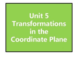 Unit 5 Transformations in the Coordinate Plane Translations